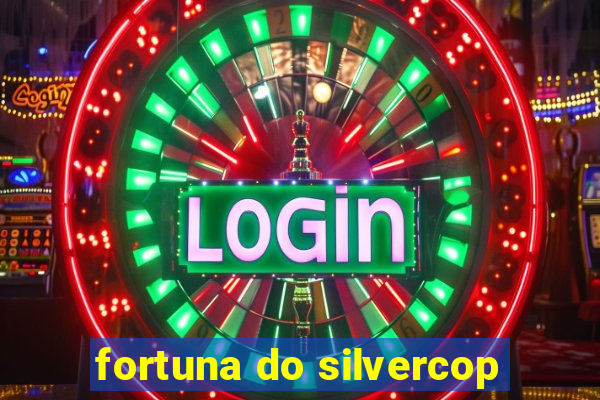 fortuna do silvercop